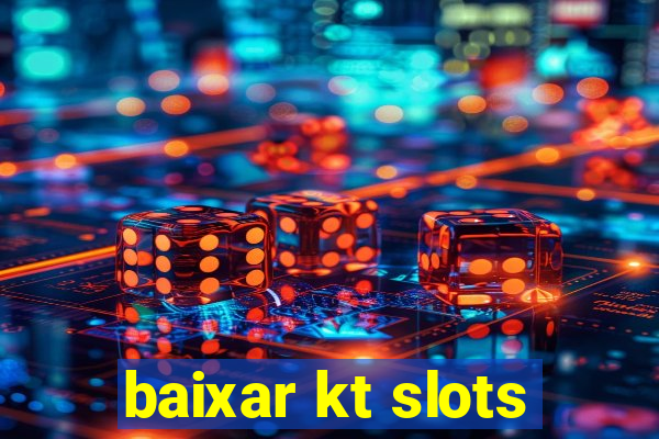 baixar kt slots